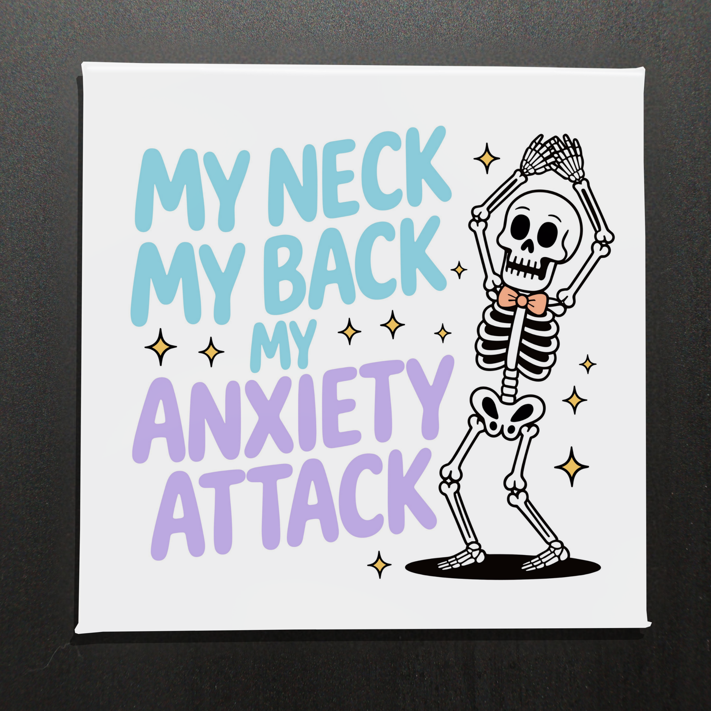 MY NECK MY BACK MY ANXIETY ATTACK - 2.5" MAGNET