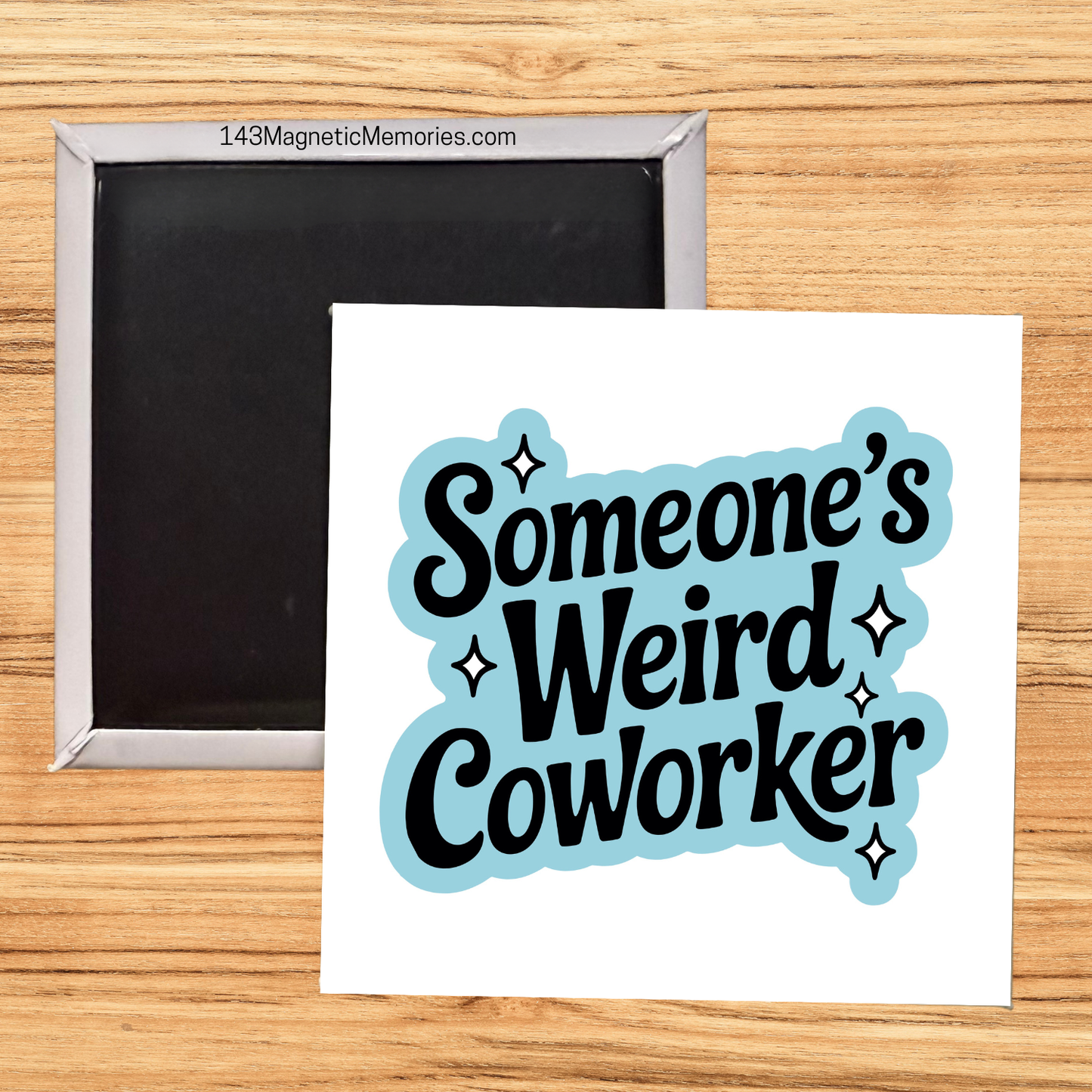 SOMEONE'S WEIRD COWORKER - 2.5" MAGNET