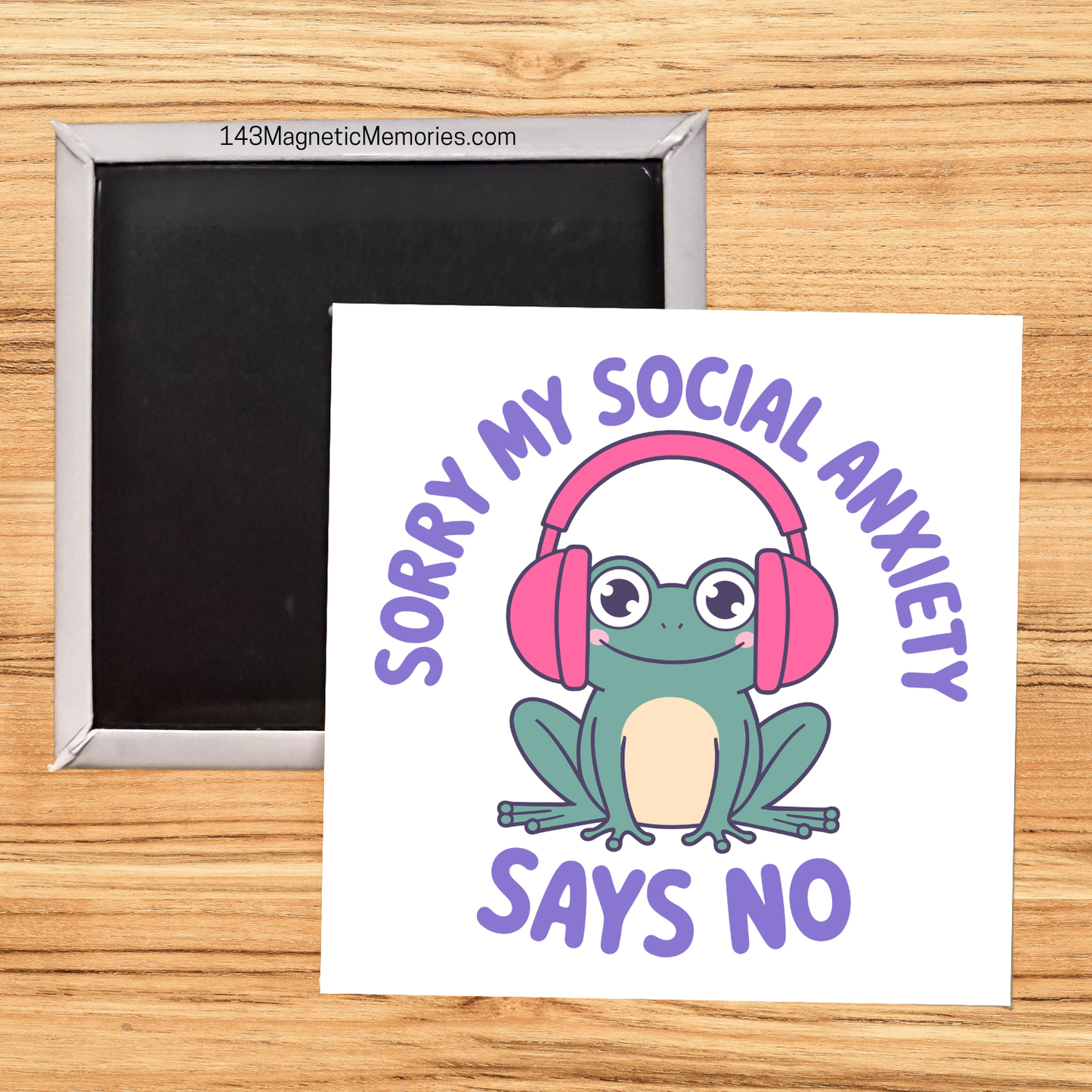 SORRY MY SOCIAL ANXIETY SAYS NO - 2.5" MAGNET