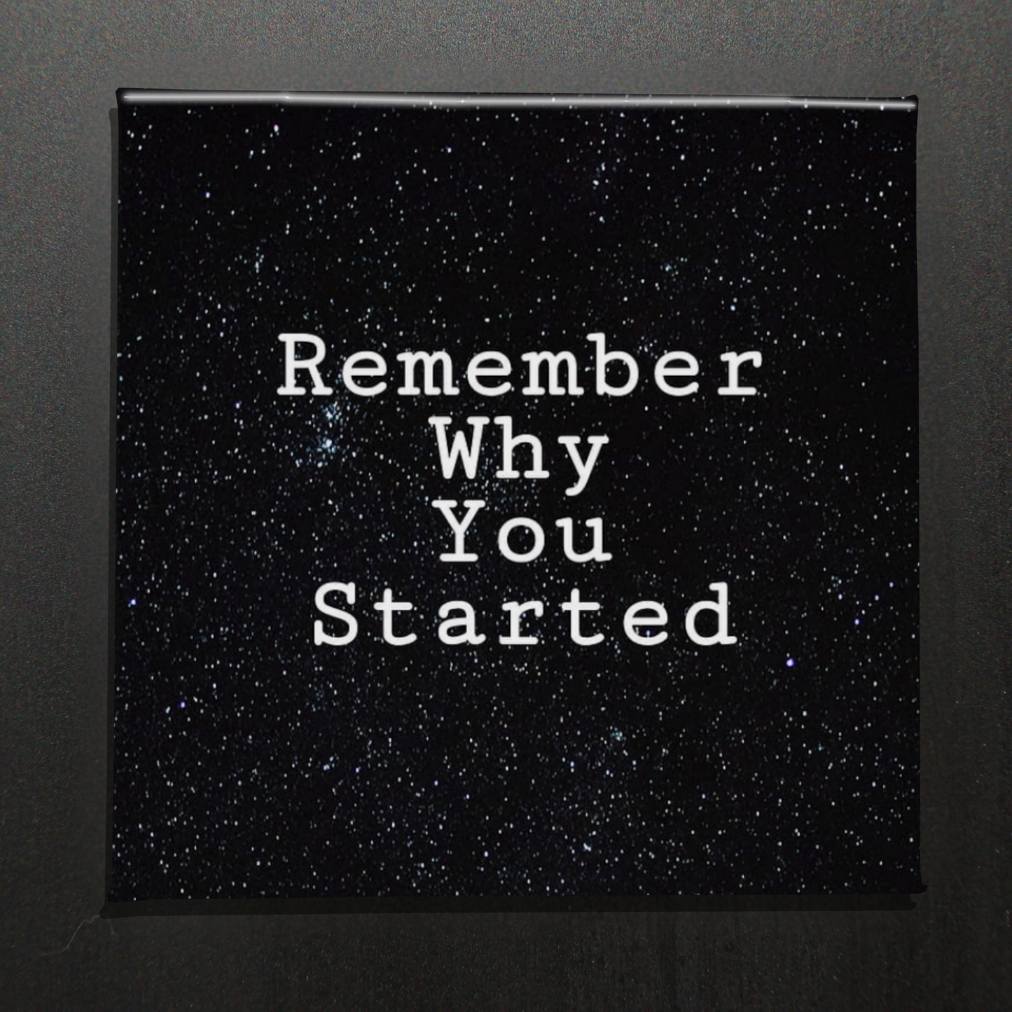 REMEMBER WHY YOU STARTED - 2.5" MAGNET
