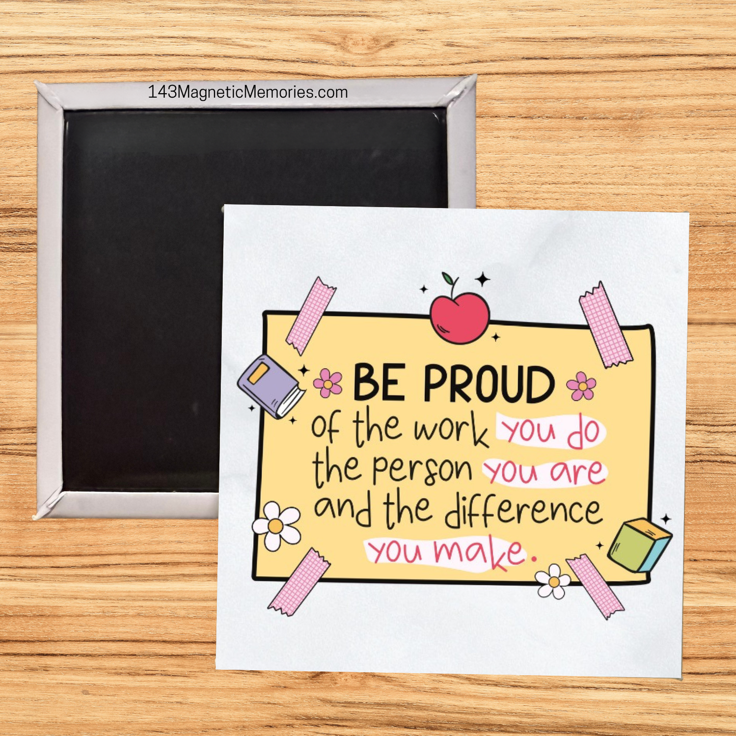 BE PROUD OF THE WORK YOU DO - 2.5" MAGNET