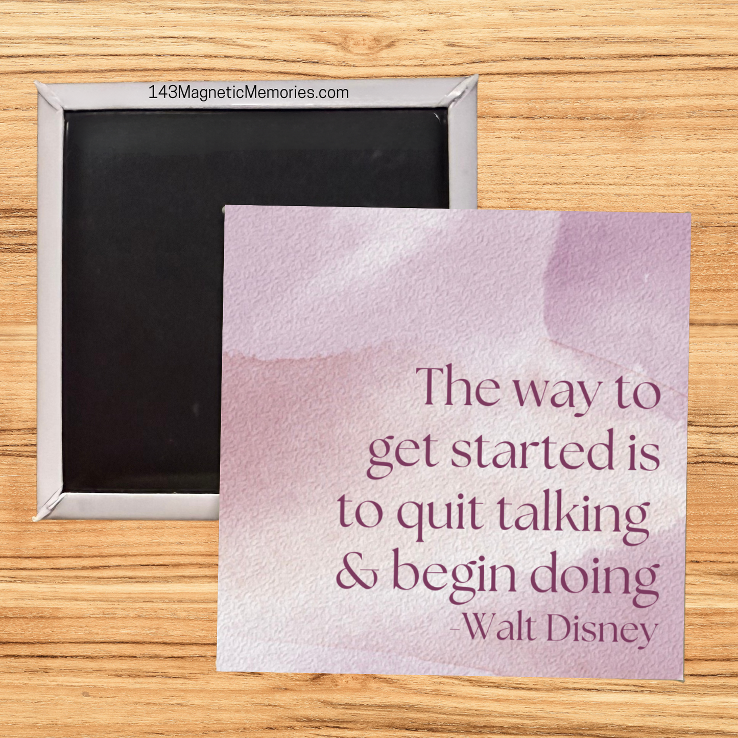 THE WAY TO GET STARTED IS TO QUIT TALKING & BEGIN DOING - 2.5" MAGNET