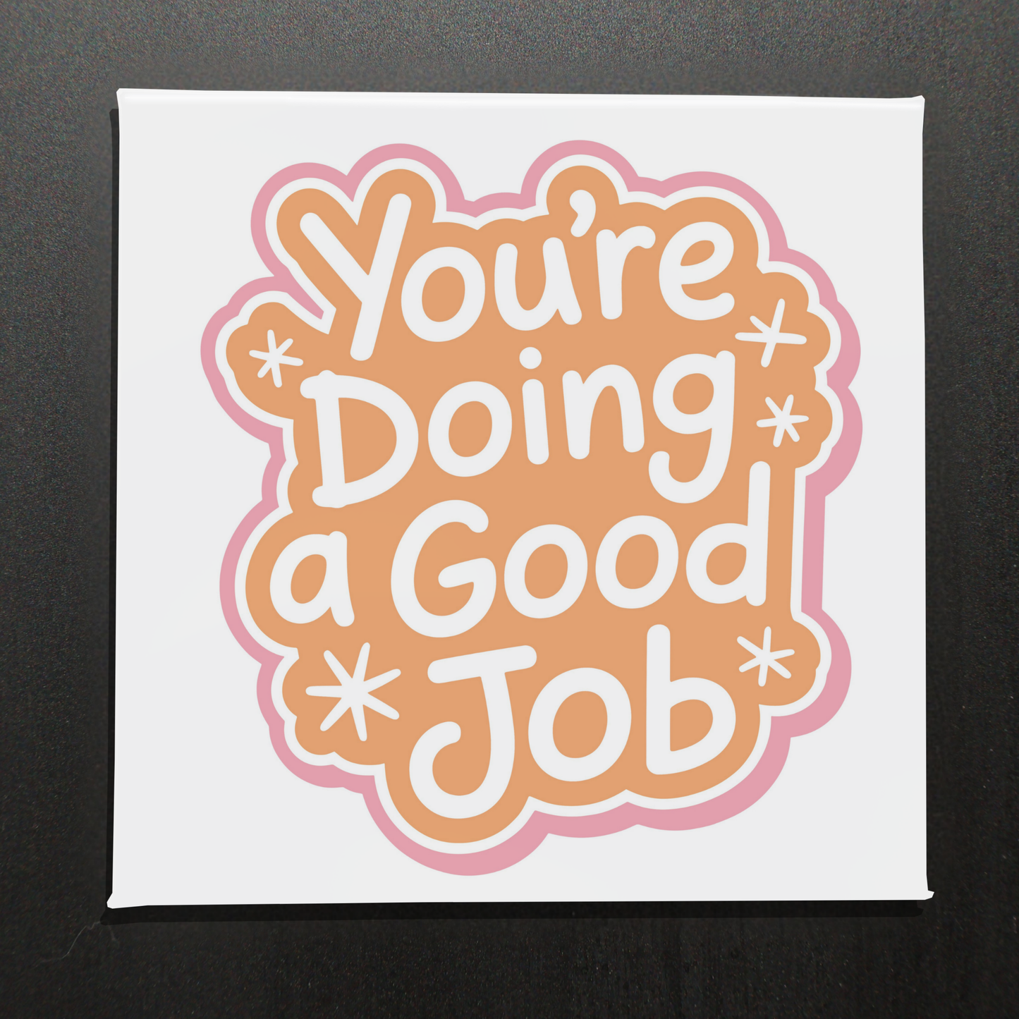 YOU'RE DOING A GOOD JOB - 2.5" MAGNET