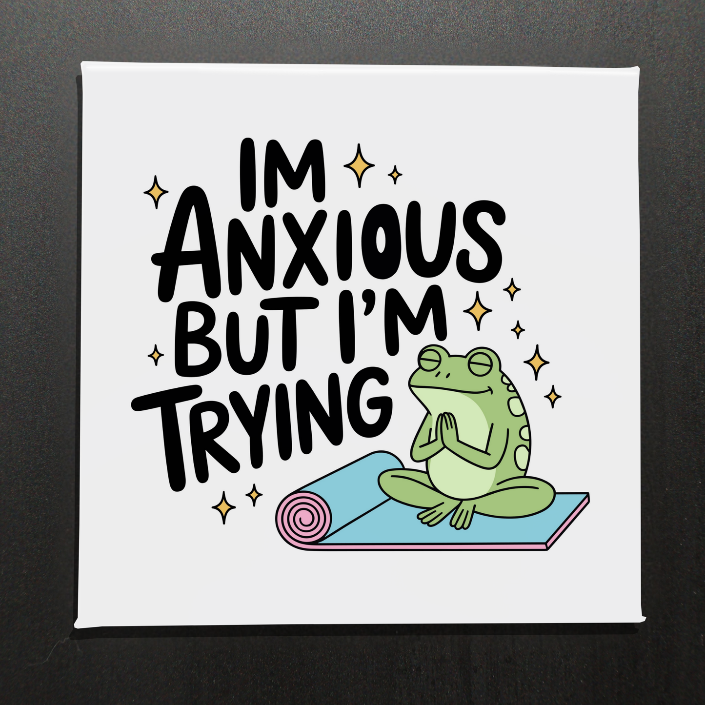 IM ANXIOUS BUT IM TRYING- 2.5" MAGNET