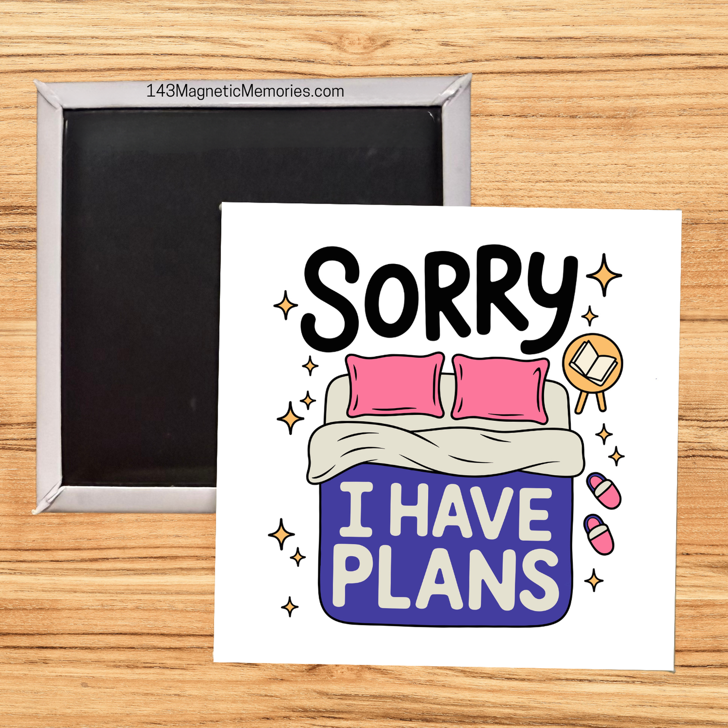 SORRY I HAVE PLANS - 2.5" MAGNET