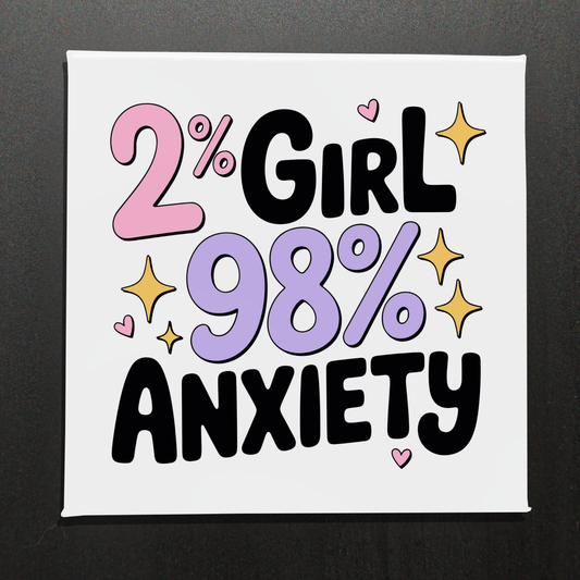 2% GIRL 98% ANXIETY - 2.5" MAGNET