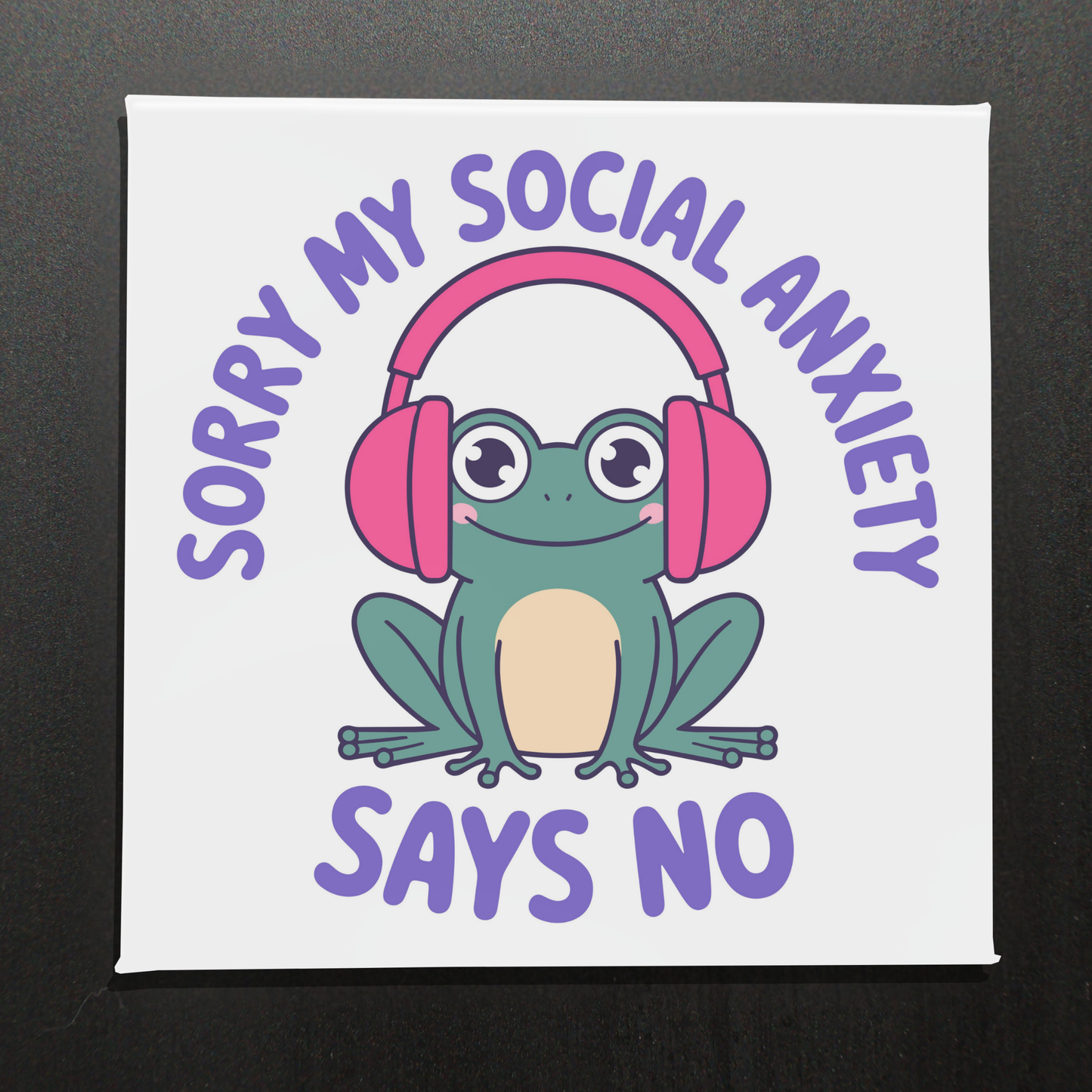 SORRY MY SOCIAL ANXIETY SAYS NO - 2.5" MAGNET