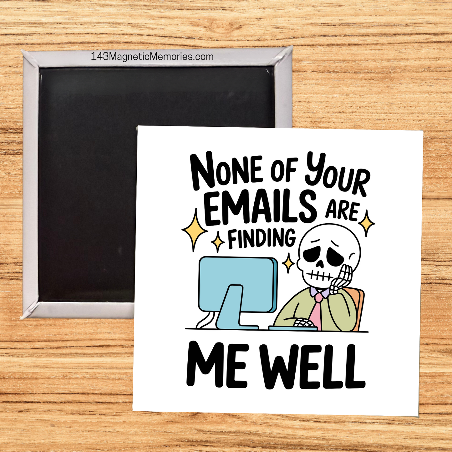 NONE OF YOUR EMAILS ARE FINDING ME WELL - 2.5" MAGNET