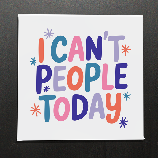 I CAN'T PEOPLE TODAY - 2.5" MAGNET