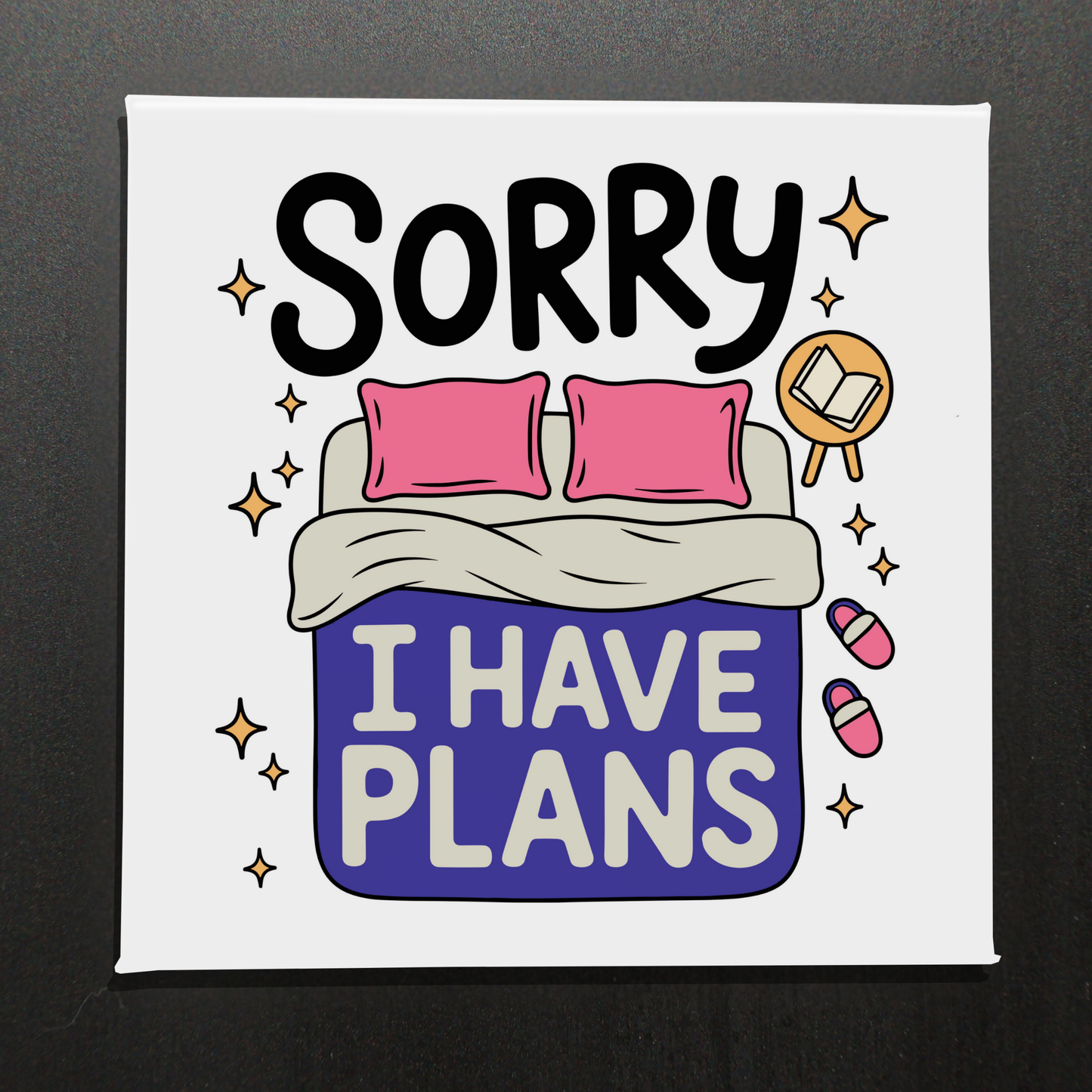 SORRY I HAVE PLANS - 2.5" MAGNET