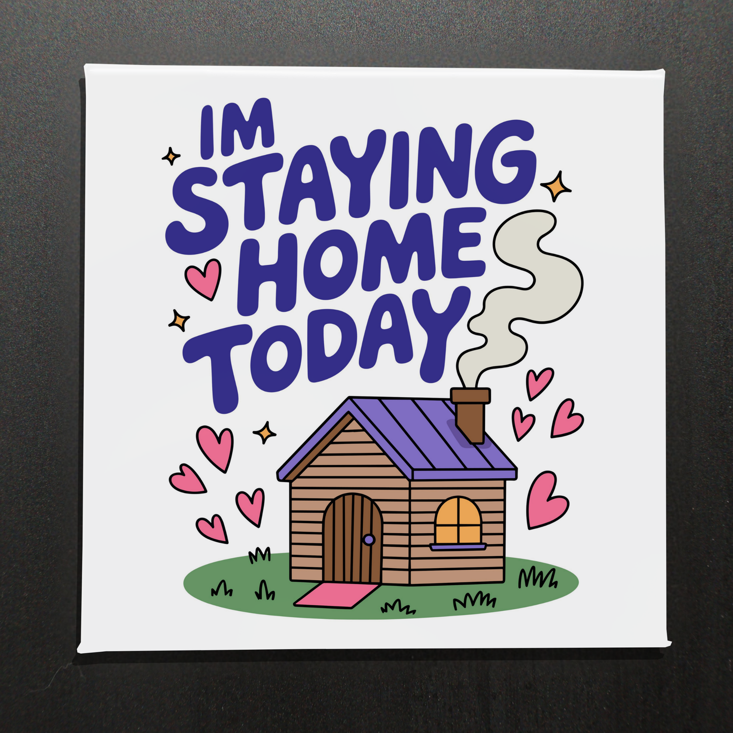 IM STAYING HOME TODAY - 2.5" MAGNET