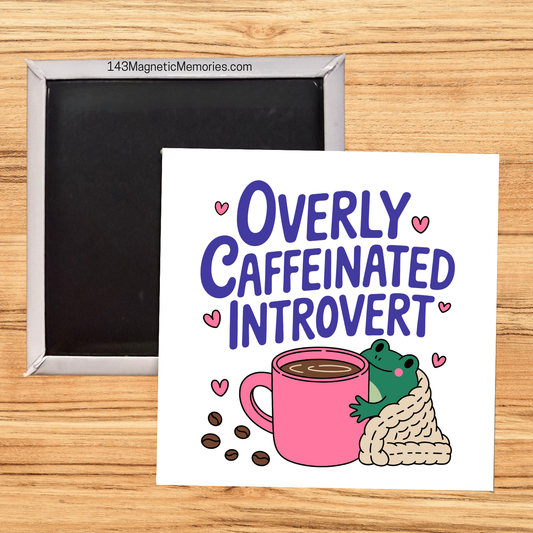 OVERLY CAFFINATED INTROVERT - 2.5" MAGNET