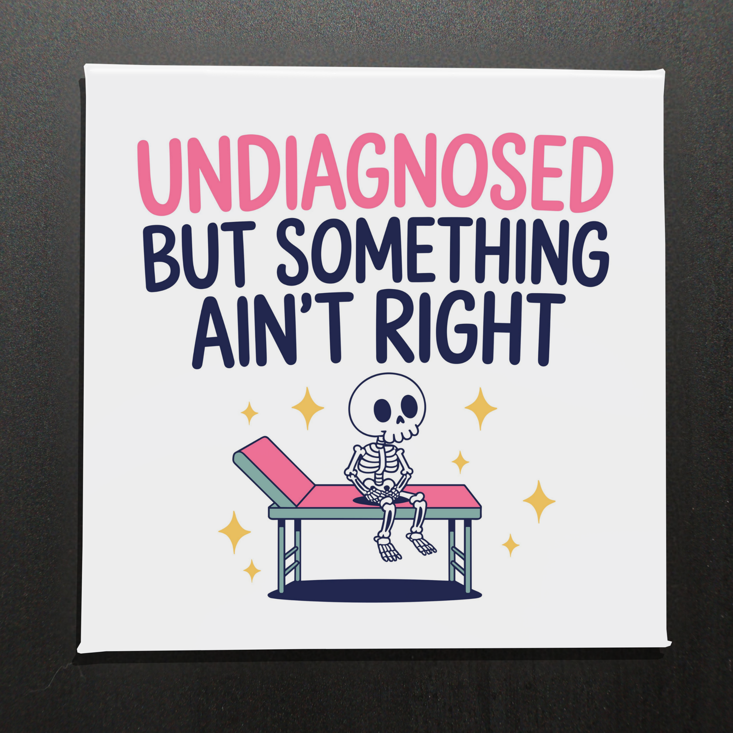 UNDIAGNOSED BUT SOMETHING AIN'T RIGHT - 2.5" MAGNET