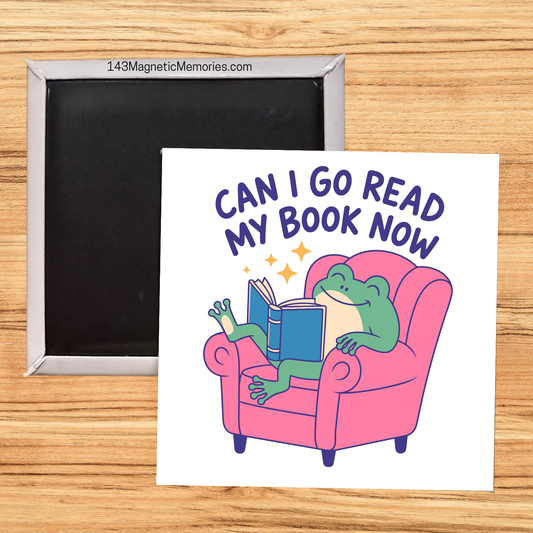 CAN I GO READ MY BOOK NOW - 2.5" MAGNET