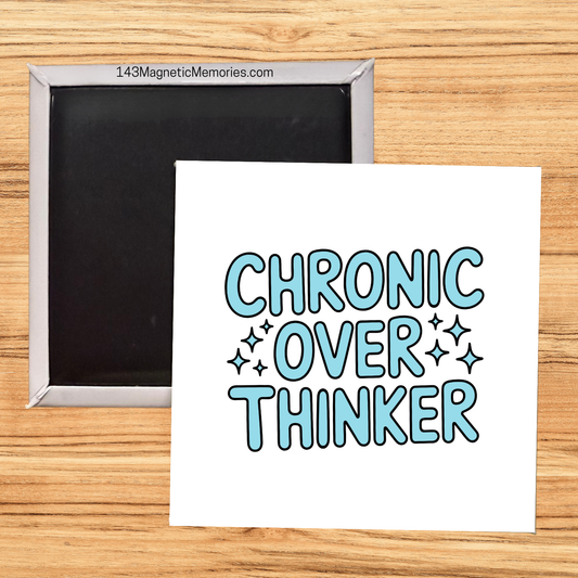CHRONIC OVERTHINKER - 2.5" MAGNET