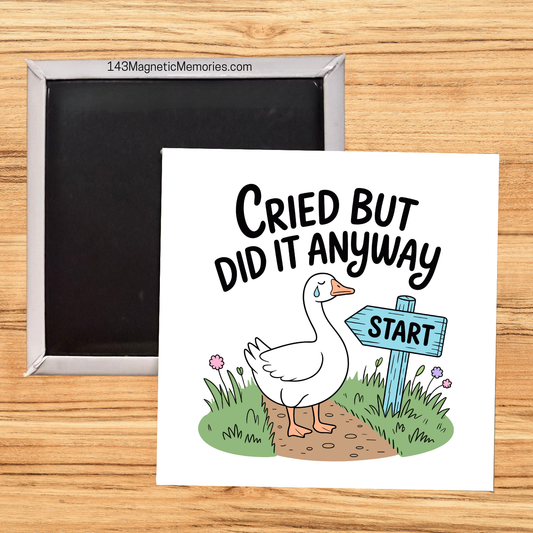 CRIED BUT DID IT ANYWAY - 2.5" MAGNET