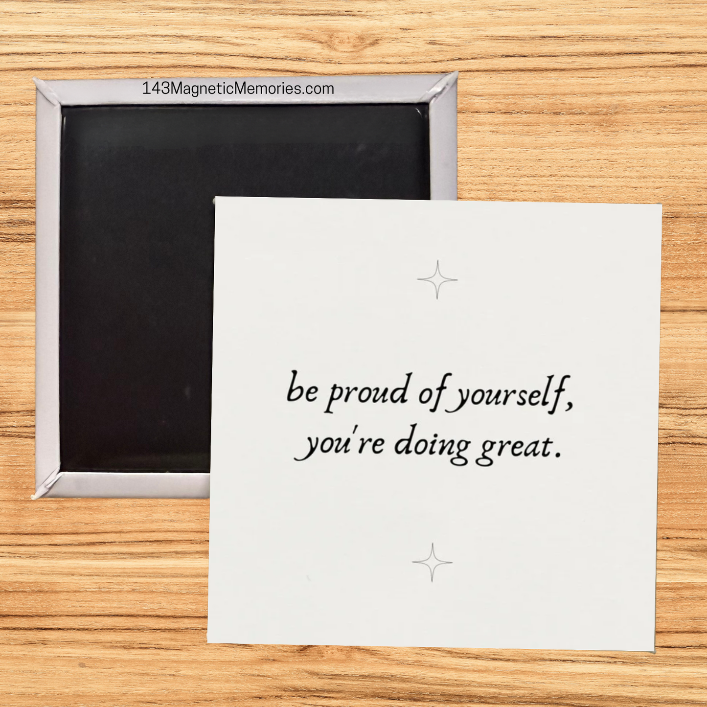 BE PROUD OF YOURSELF YOU'RE DOING GREAT - 2.5" MAGNET