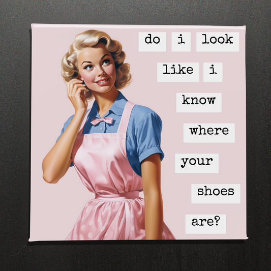 Do I Look Like I Know Where Your Shoes Are? – 2.5" Magnet