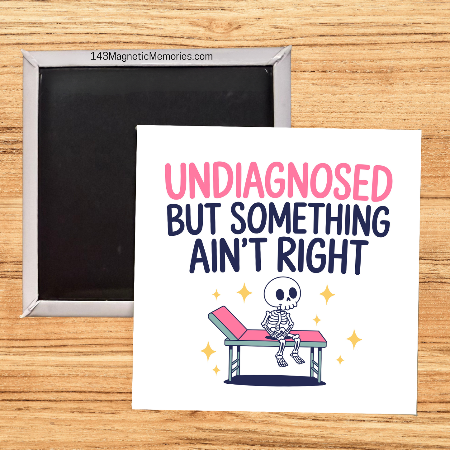 UNDIAGNOSED BUT SOMETHING AIN'T RIGHT - 2.5" MAGNET