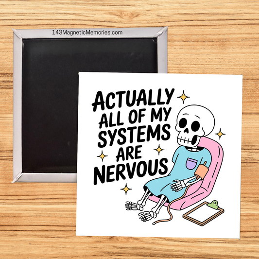 ACTUALLY ALL MY SYSTEMS ARE NERVOUS - 2.5" MAGNET