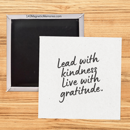 LEAD WITH KINDNESS LIVE WITH GRATITUDE - 2.5" MAGNET