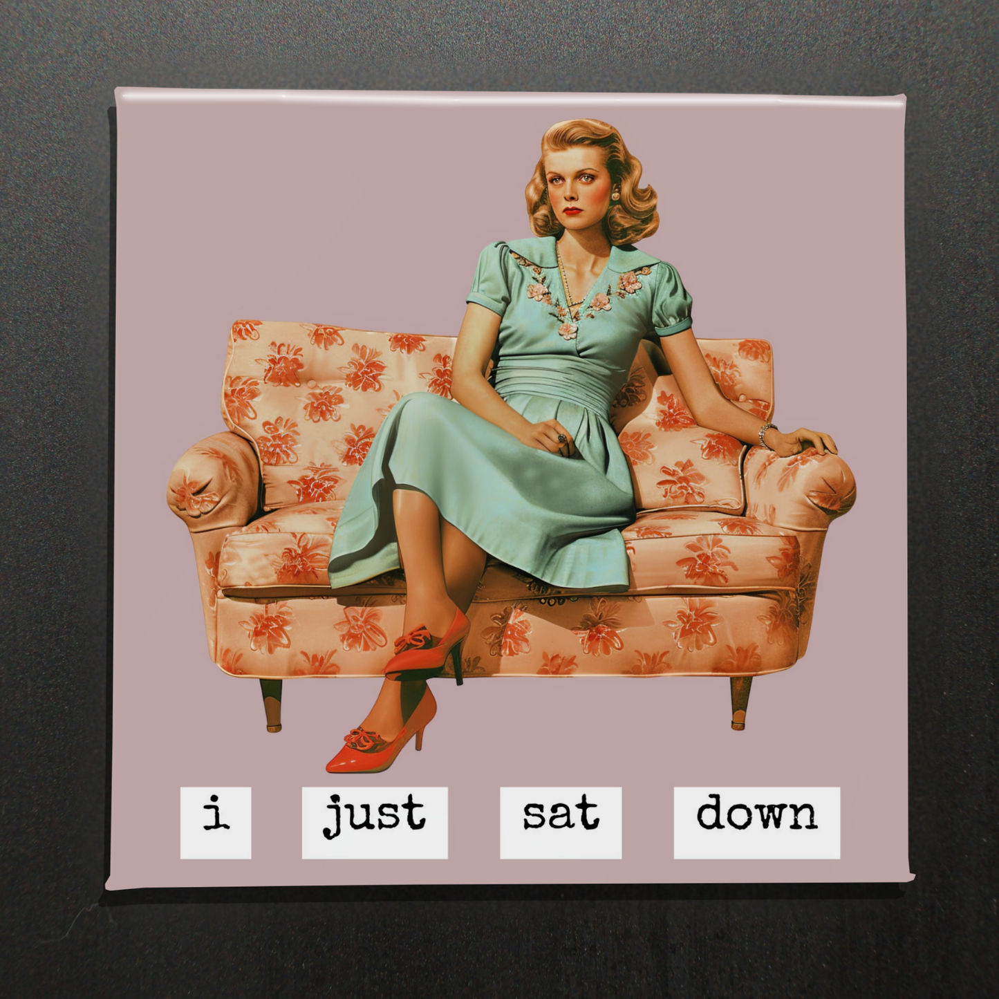 I Just Sat Down. - 2.5” Magnet
