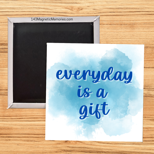 EVERYDAY IS A GIFT - 2.5" MAGNET