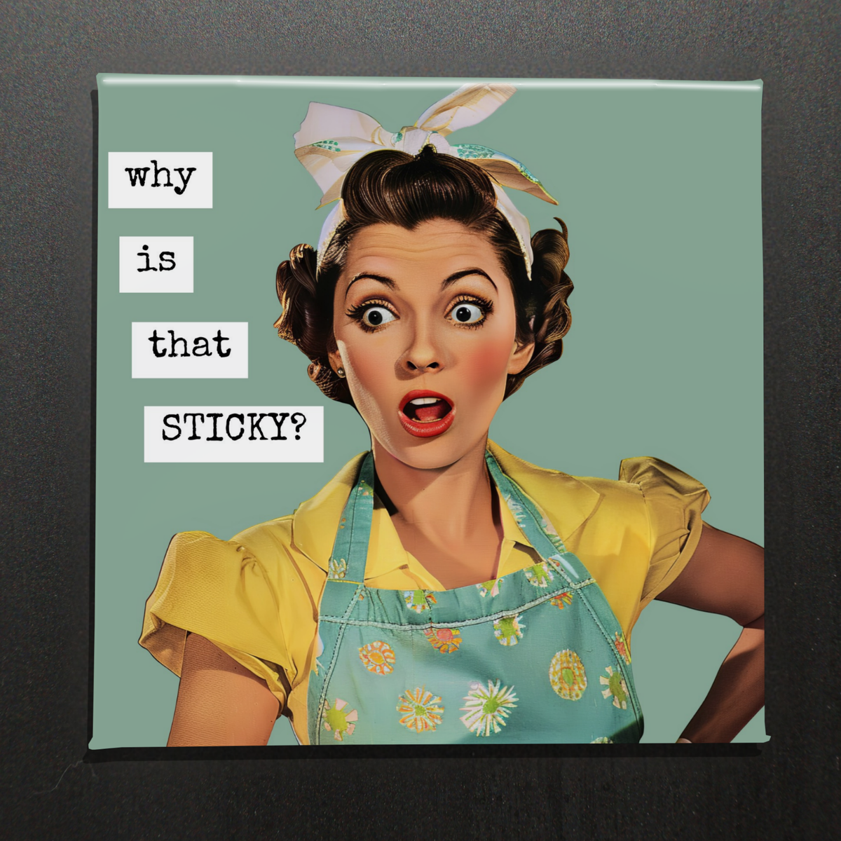 Why Is That Sticky? – 2.5" Magnet