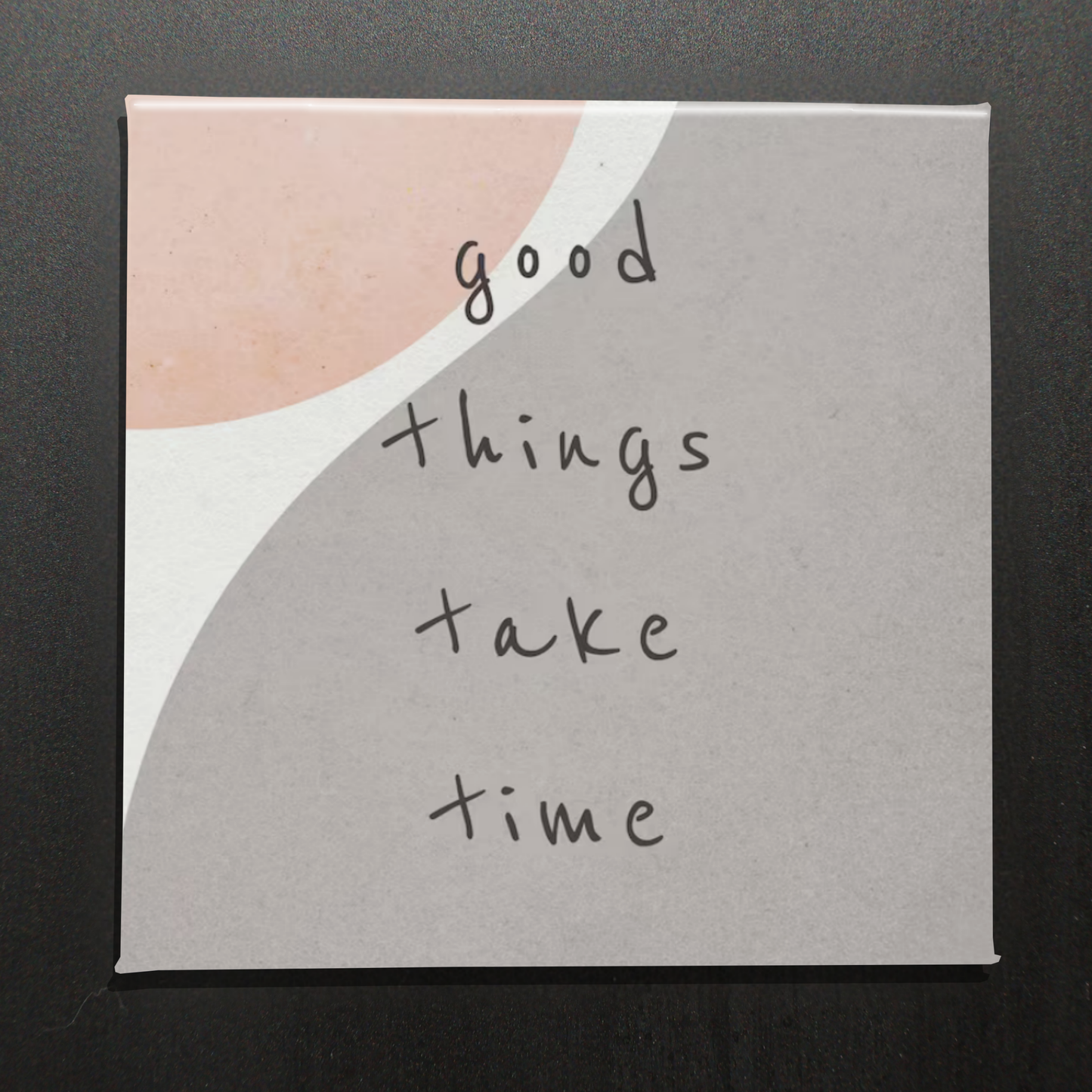 GOOD THINGS TAKE TIME - 2.5" MAGNET