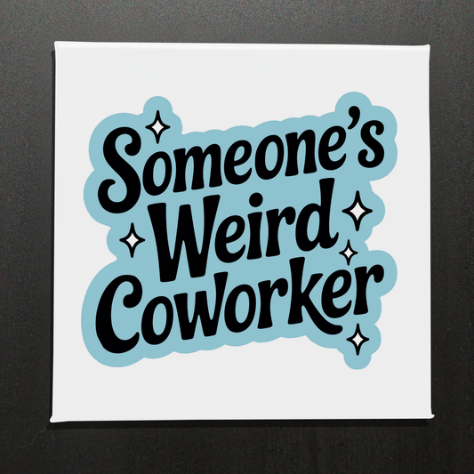 SOMEONE'S WEIRD COWORKER - 2.5" MAGNET