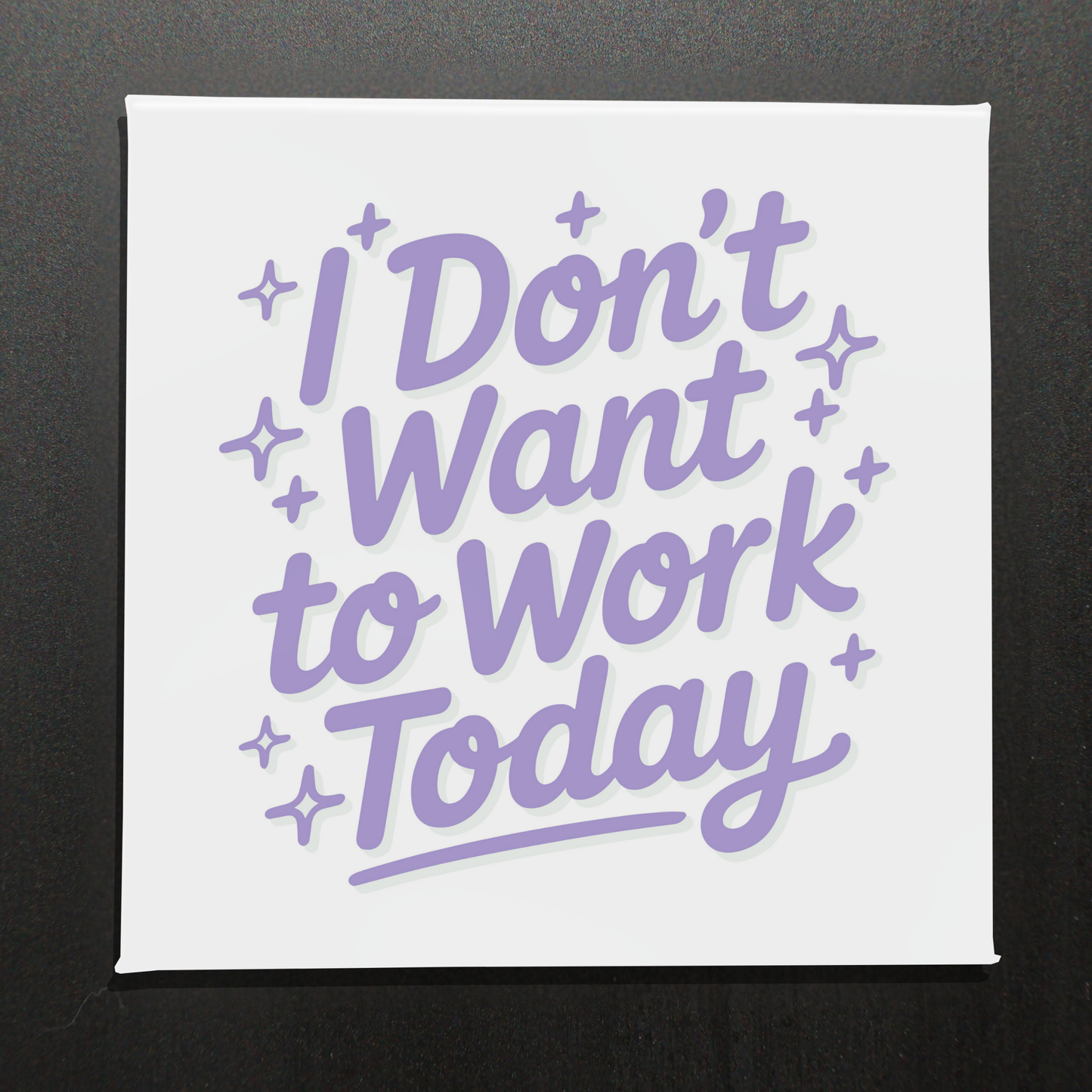 I DON'T WANT TO WORK TODAY - 2.5" MAGNET
