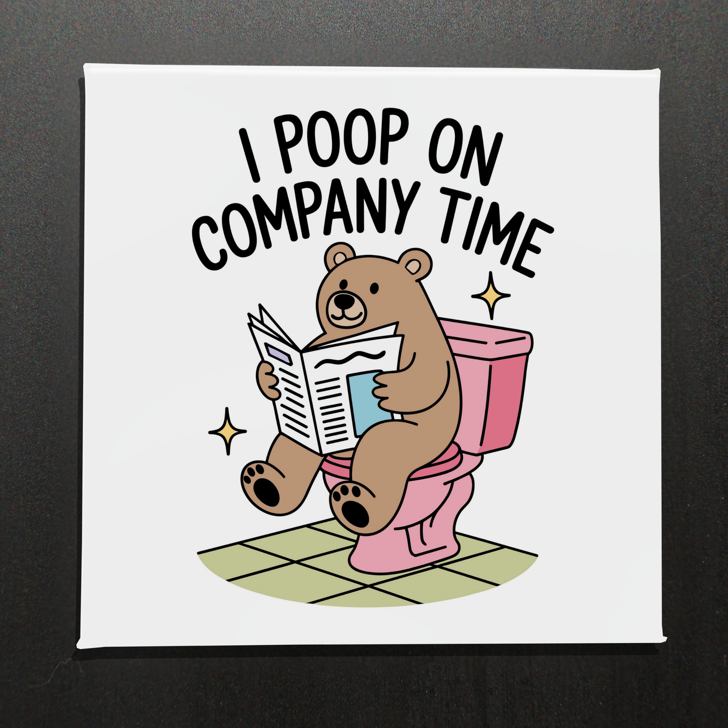 I POOP ON COMPANY TIME - 2.5" MAGNET