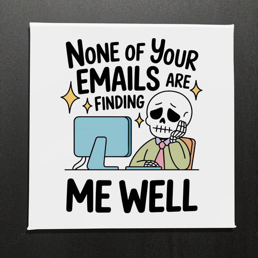 NONE OF YOUR EMAILS ARE FINDING ME WELL - 2.5" MAGNET