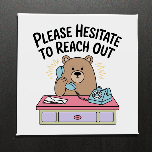 PLEASE HESITATE TO REACH OUT - 2.5" MAGNET