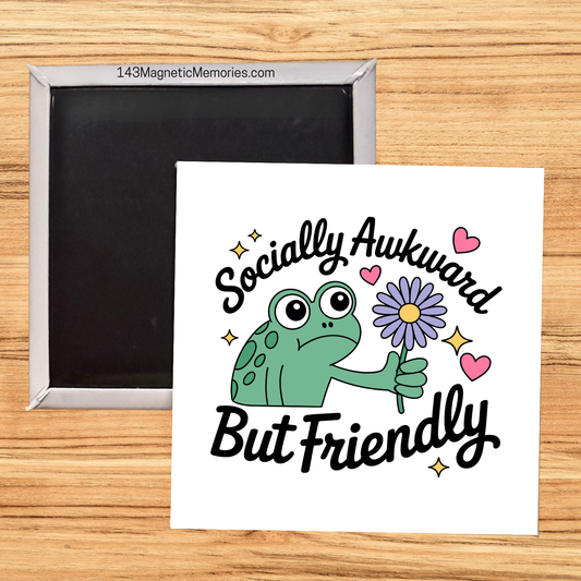 SOCIALLY AWKWARD BUT FRIENDLY- 2.5" MAGNET