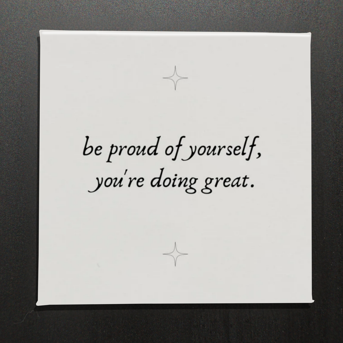 BE PROUD OF YOURSELF YOU'RE DOING GREAT - 2.5" MAGNET