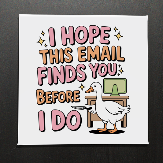 I HOPE THIS EMAIL FINDS YOU BEFORE I DO - 2.5" MAGNET