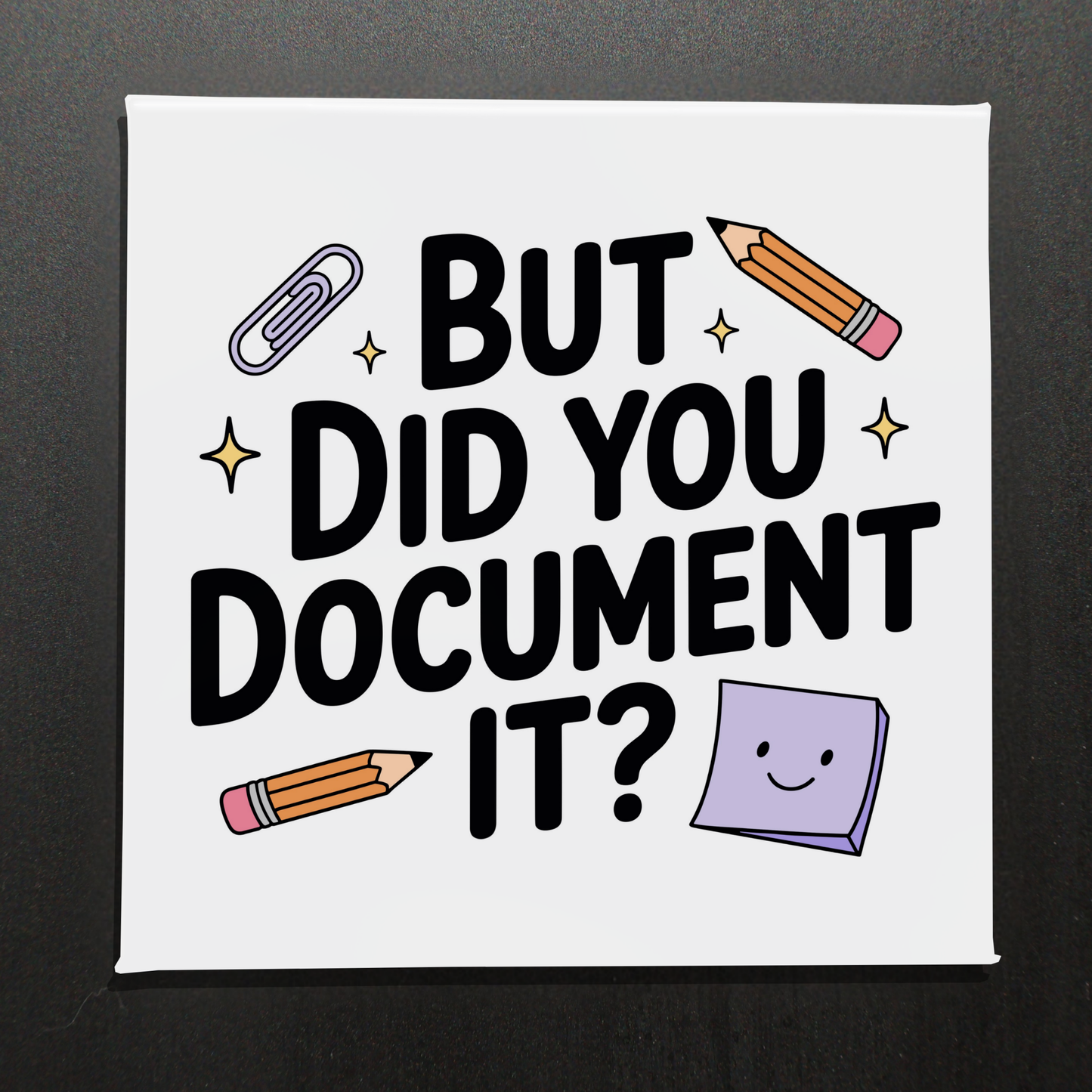BUT DID YOU DOCUMENT IT? - 2.5" MAGNET