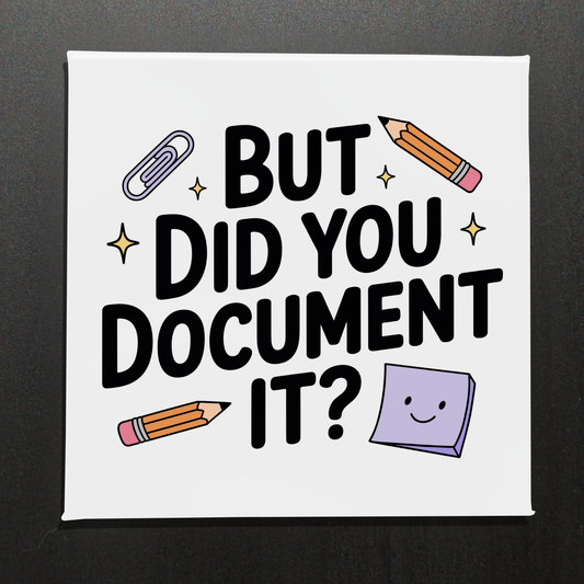 BUT DID YOU DOCUMENT IT? - 2.5" MAGNET