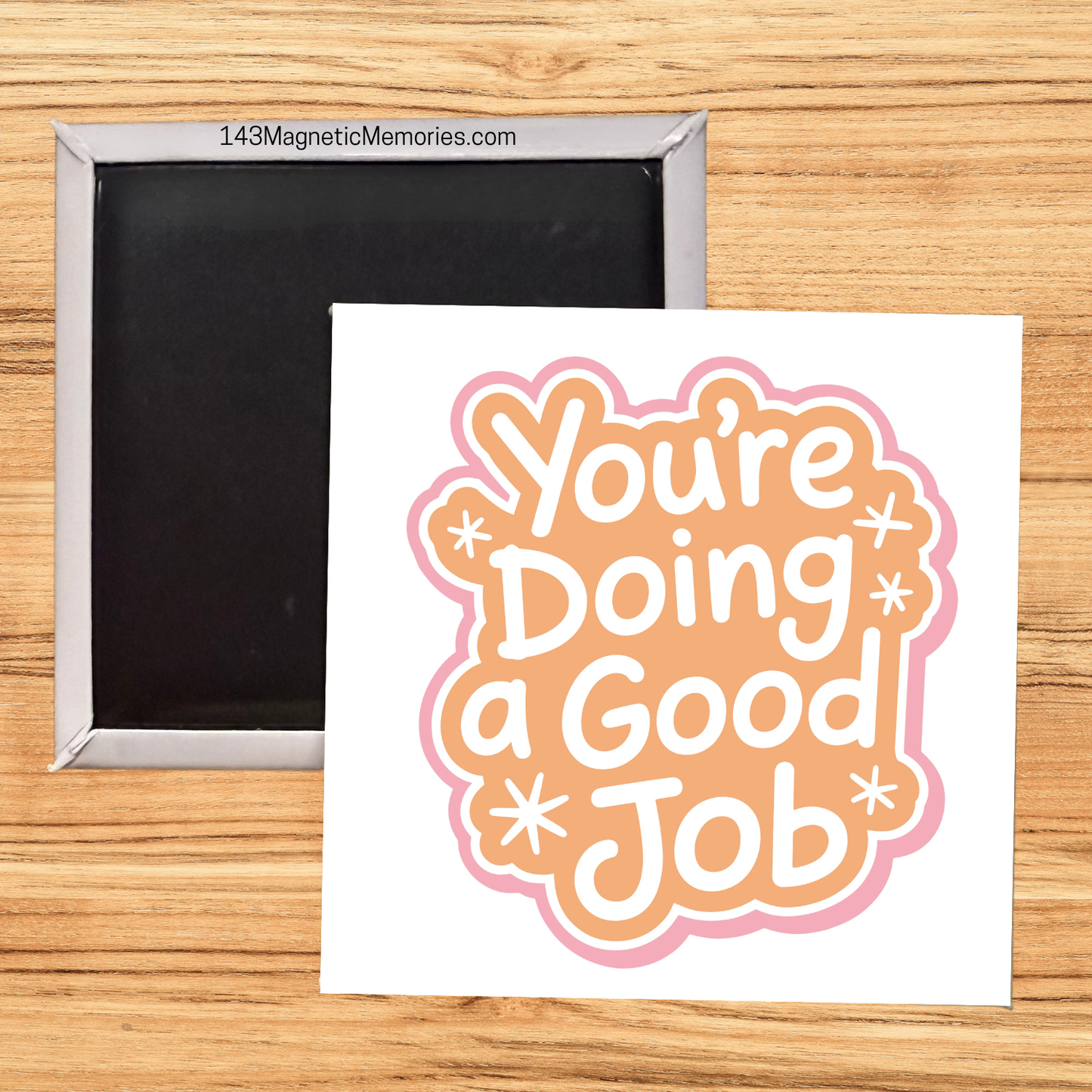 YOU'RE DOING A GOOD JOB - 2.5" MAGNET