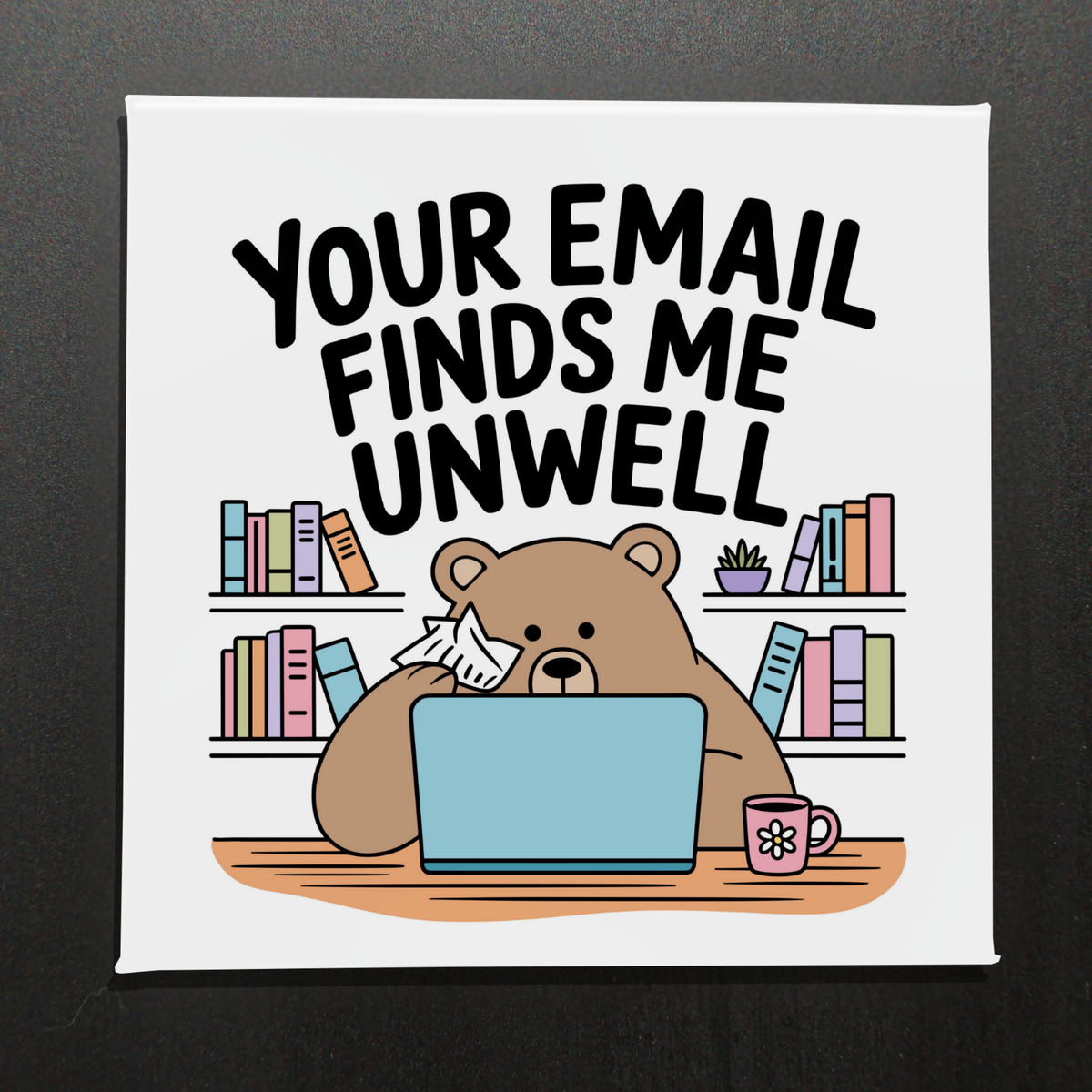Your Email Finds Me Unwell - 2.5" Magnet