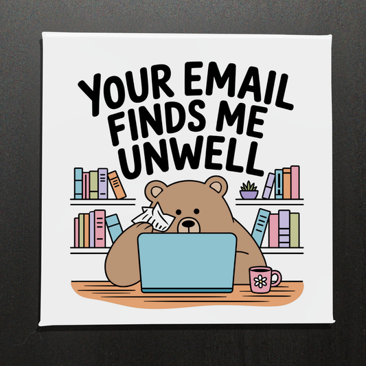 Your Email Finds Me Unwell - 2.5" Magnet