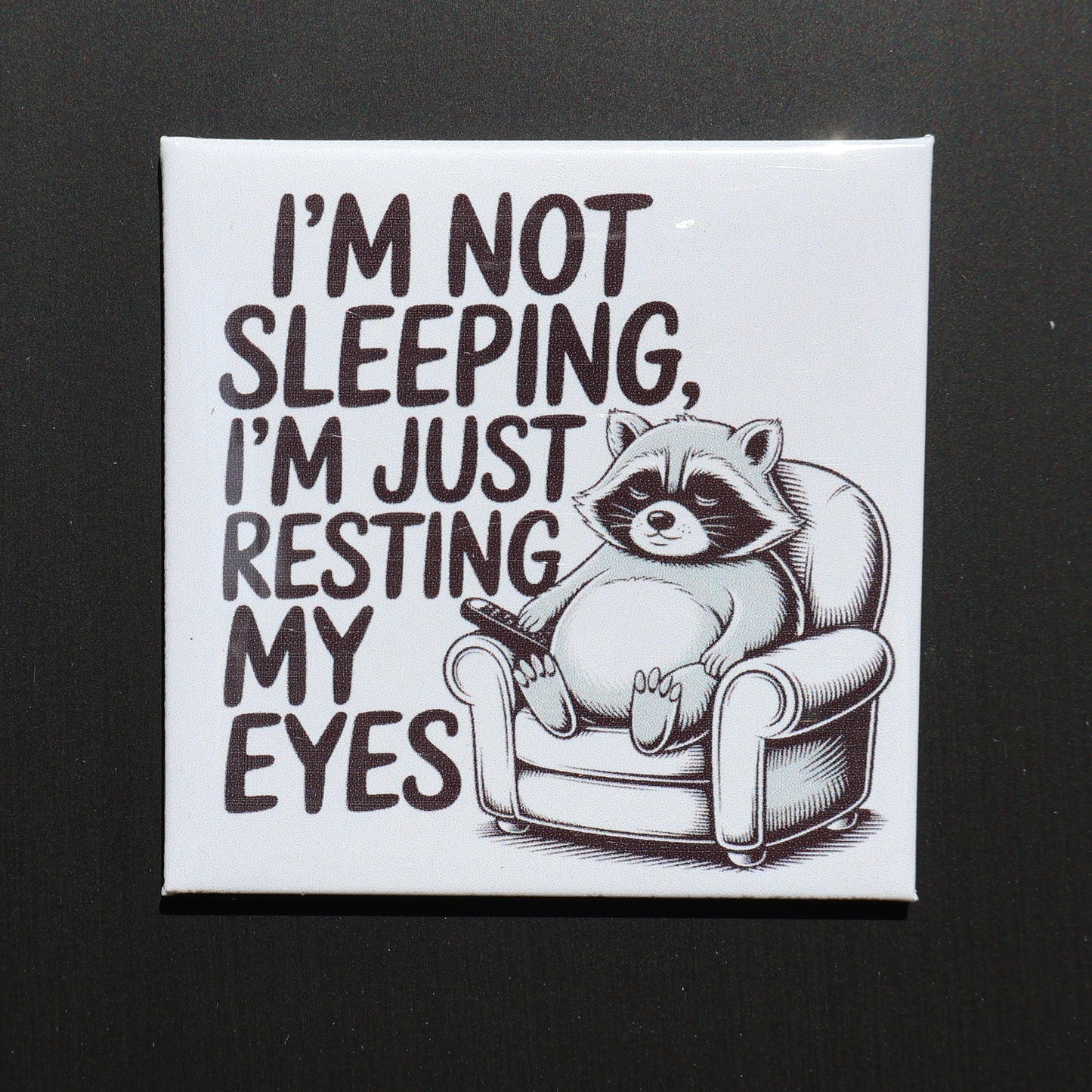 I’M NOT SLEEPING - 2.5” MAGNET