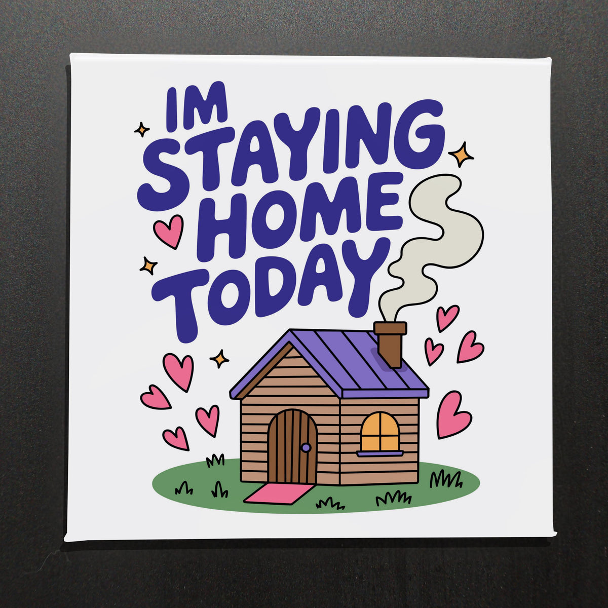 Im Staying Home Today - 2.5" Magnet