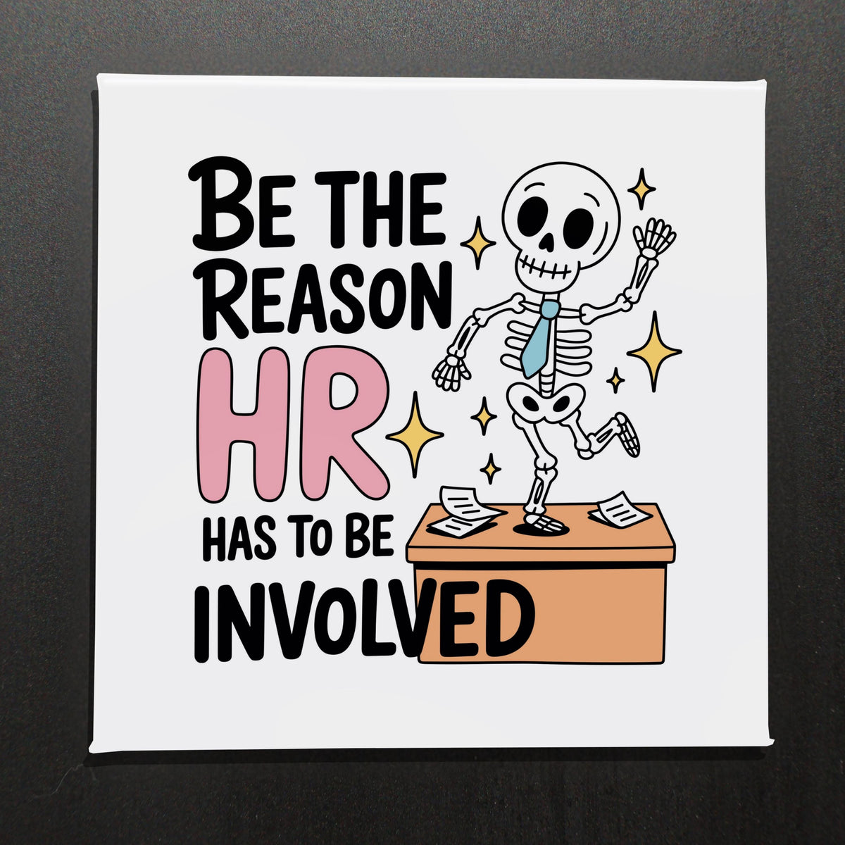Be The Reason Hr Has To Be Involved-2.5" Magnet